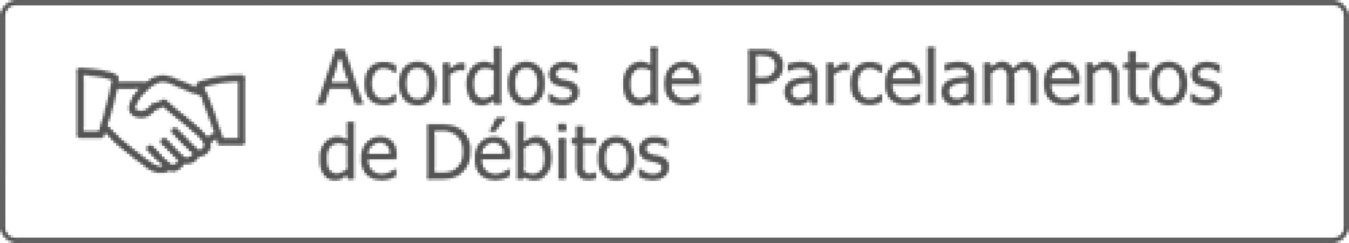 ACORDOS DE PARCELAMENTOS DE DÉBITOS