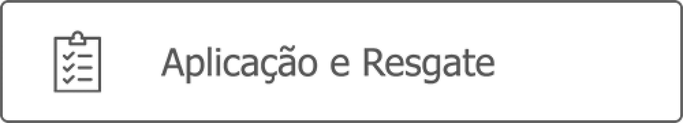 APLICAÇÃO E RESGATE