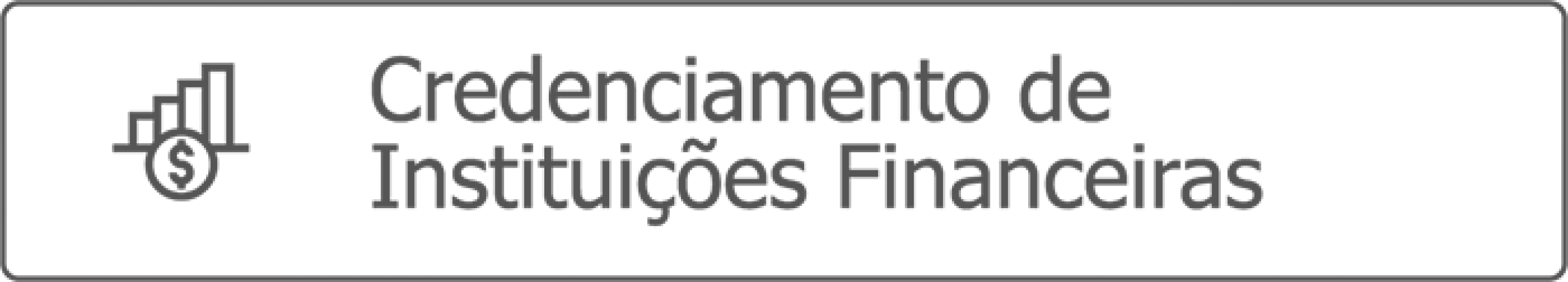 CREDENCIAMENTO DE INSTITUIÇÕES FINANCEIRAS
